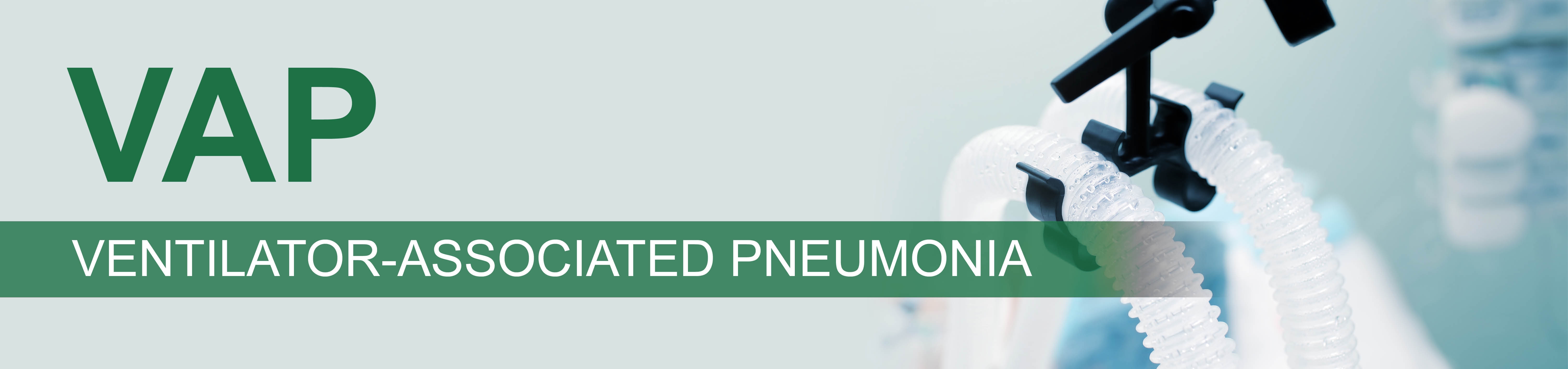 VAP: Ventilator-Associated Pneumonia
