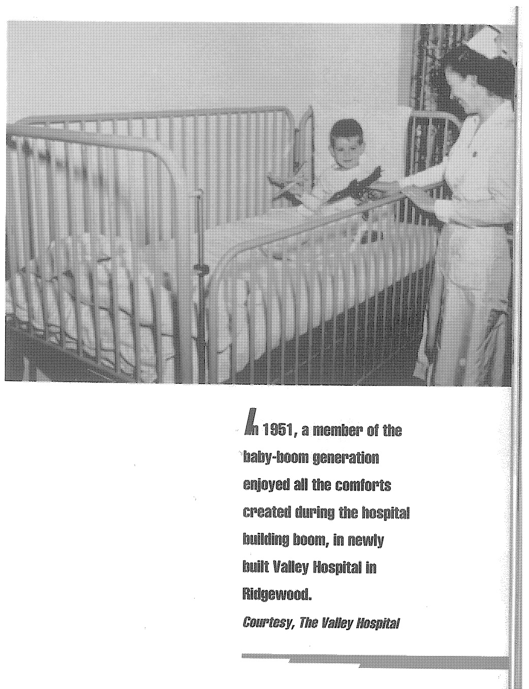 Post-war prosperity meant growing families as well as growing hospitals. In 1951, when this photo of a child at The Valley Hospital was taken, New Jersey saw 105,218 births, an increase of 7,484 babies from the prior year and an increase of 38,114 from 1941.