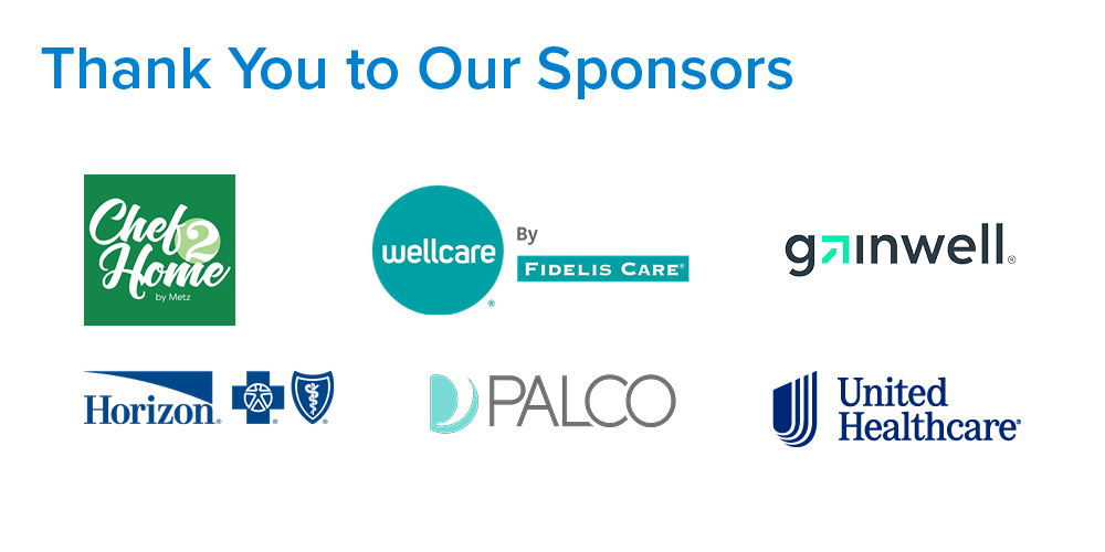 Thank you to our sponsors: Chef 2 Home, Wellcare by Fidelis Care, gainwell, Horizon BCBS, Palco, United Healthcare